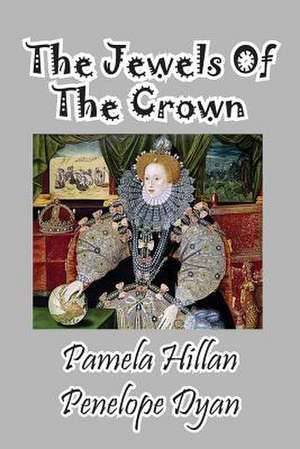 The Jewels of the Crown de Pamela Hillan