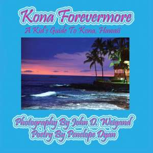 Kona Forevermore--A Kid's Guide to Kona Hawaii de Penelope Dyan