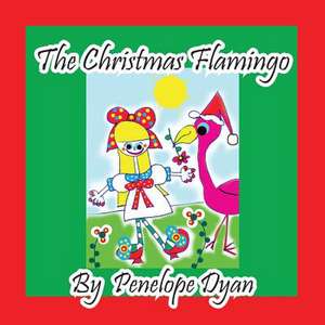 The Christmas Flamingo de Penelope Dyan