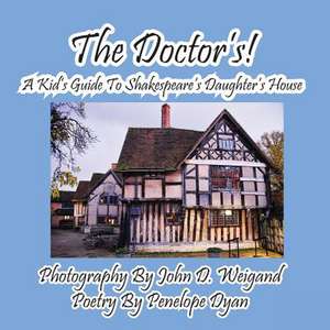 The Doctor's! a Kid's Guide to Shakespeare's Daughter's House: A Re-Telling of the Picture of Dorian Gray de Penelope Dyan