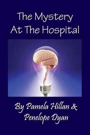 The Mystery at the Hospital de Pamela Hillan