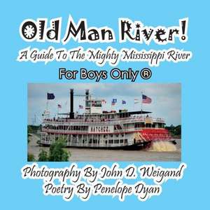 Old Man River! a Guide to the Mighty Mississippi River--For Boys Only(r): A Re-Telling of the Picture of Dorian Gray de Penelope Dyan