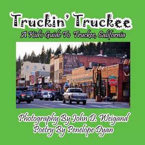 Truckin' Truckee--A Kid's Guide to Truckee, California: A Re-Telling of the Picture of Dorian Gray de Penelope Dyan