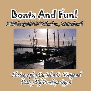 Boats and Fun! a Kid's Guide to Volendam, Netherlands: A Re-Telling of the Picture of Dorian Gray de Penelope Dyan