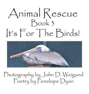 Animal Rescue, Book 3, It's for the Birds! de Penelope Dyan