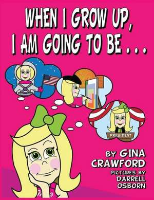 When I Grow Up, I Am Going to Be . . .: A Re-Telling of the Picture of Dorian Gray de Gina Crawford