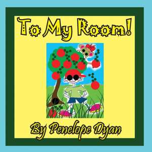 To My Room! de Penelope Dyan