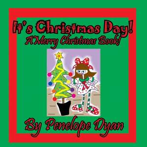 It's Christmas Day! a Merry Christmas Book de Penelope Dyan