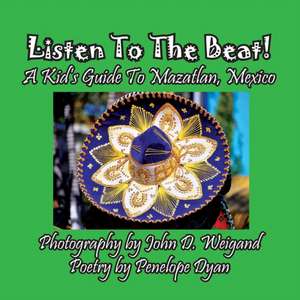 Listen To The Beat! A Kid's Guide To Mazatlan, Mexico de Penelope Dyan