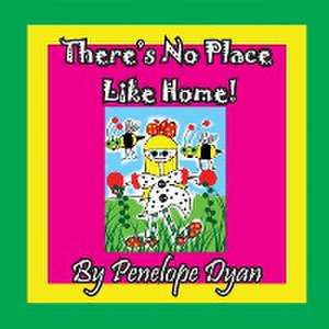 There's No Place Like Home! de Penelope Dyan