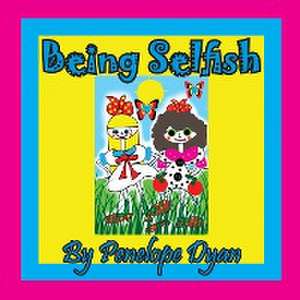 Being Selfish de Penelope Dyan