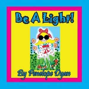 Be A Light! de Penelope Dyan