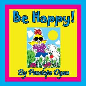 Be Happy! de Penelope Dyan