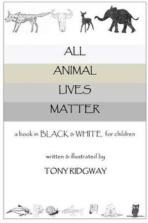 All Animal Lives Matter de Tony Ridgway