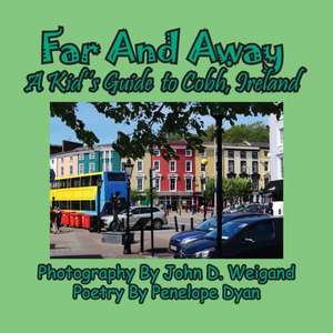 Far And Away, A Kid's Guide to Cobh, Ireland de Penelope Dyan