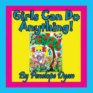 Girls Can Do Anything! de Penelope Dyan