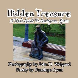 Hidden Treasure --- A Kid's Guide To Cartegena, Spain de Penelope Dyan