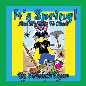 It's Spring! And It's Time To Clean! de Penelope Dyan