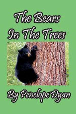 The Bears In The Trees de Penelope Dyan