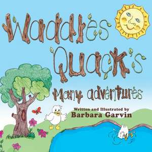 Waddles Quacks Many Adventures de Barbara Garvin