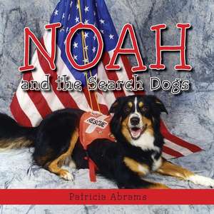 Noah and the Search Dogs de Patricia Abrams