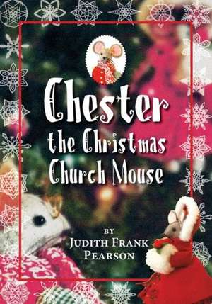 Chester the Christmas Church Mouse de Judith Frank Pearson