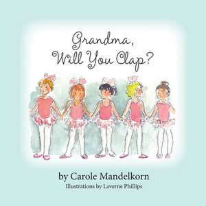 Grandma, Will You Clap? de Carole Mandelkorn