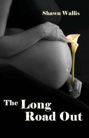 The Long Road Out de Shawn Wallis