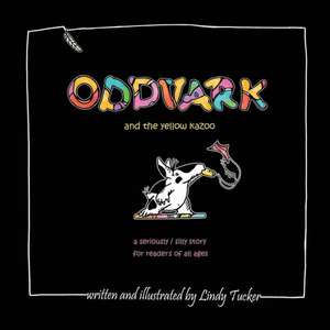 Oddvark, and the Yellow Kazoo de Lindy Tucker