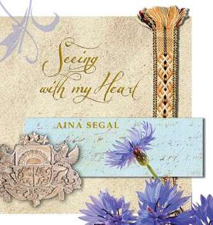 Seeing with My Heart de Aina Segal