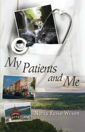 My Patients and Me de Nancy Wilson Wilson