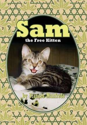 Sam, the Free Kitten de Frances Manfredo