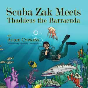 Scuba Zak Meets Thaddeus the Barracuda de Alice Cypress