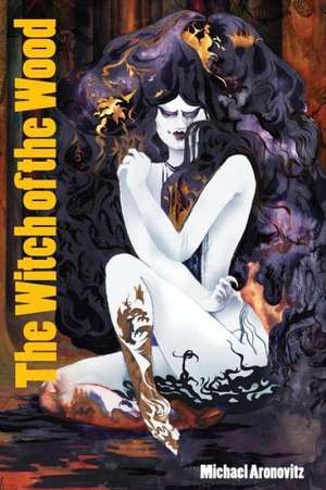 The Witch of the Wood de Michael Aronovitz