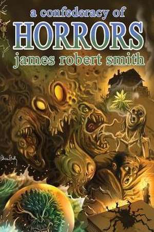 A Confederacy of Horrors de James Robert Smith