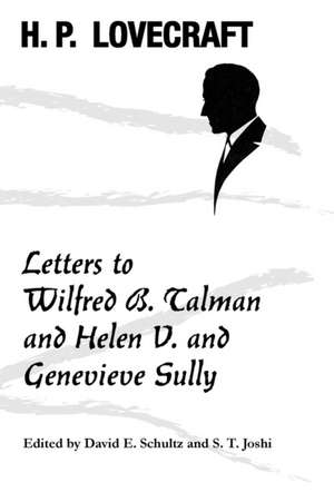 Letters to Wilfred B. Talman and Helen V. and Genevieve Sully de H. P. Lovecraft