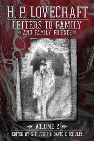 Letters to Family and Family Friends, Volume 2 de H. P. Lovecraft