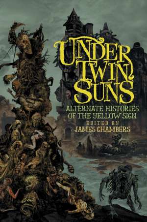 Under Twin Suns: Alternate Histories of the Yellow Sign de John Langan