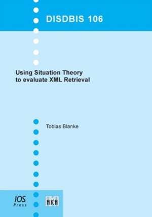 Using Situation Theory to Evaluate XML Retrieval de T. Blanke