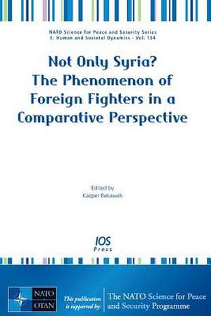 Not Only Syria? The Phenomenon of Foreign Fighters in a Comparative Perspective de Kacper Rekawek