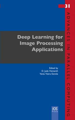 Deep Learning for Image Processing Applications de D. Jude Hemanth