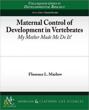 Maternal Control of Development in Vertebrates de Florence Marlow