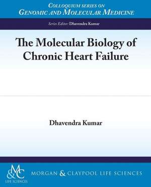 The Molecular Biology of Chronic Heart Failure de Dhavendra Kumar