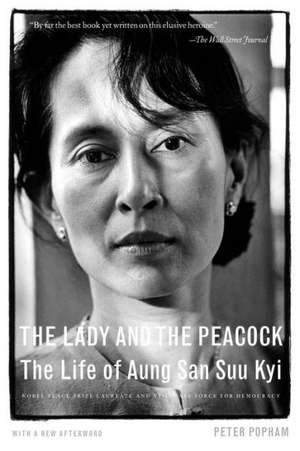 The Lady and the Peacock: The Life of Aung San Suu Kyi de Peter Popham