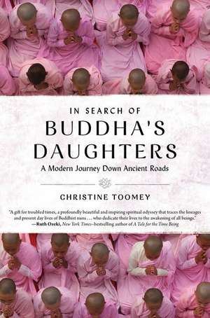 In Search of Buddha's Daughters: A Modern Journey Down Ancient Roads de Christine Toomey