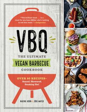 Vbq - The Ultimate Vegan Barbecue Cookbook de Nadine Horn