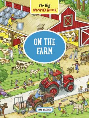 My Big Wimmelbook(r) - On the Farm de Max Walther