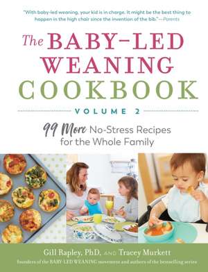 The Baby-Led Weaning Cookbook, Volume Two de Tracey Murkett