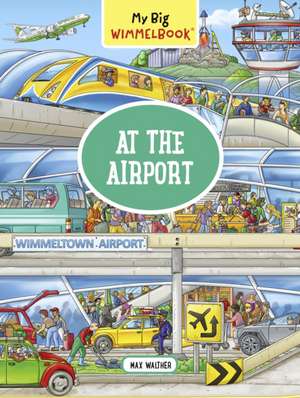 My Big Wimmelbook(r) - At the Airport de Max Walther