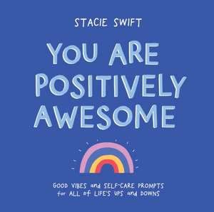 You Are Positively Awesome de Stacie Swift